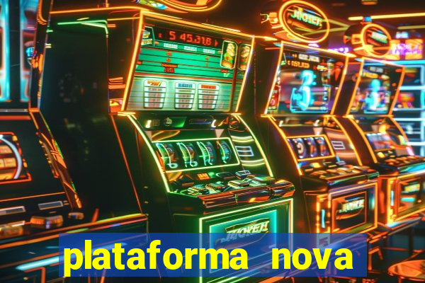 plataforma nova pagando hoje